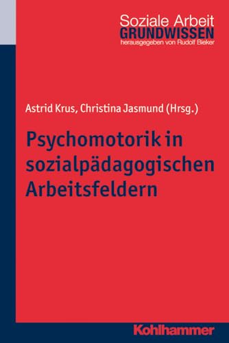 Psychomotorik in sozialpädagogischen Arbeitsfeldern (Grundwissen Soziale Arbeit, 13, Band 13) von Kohlhammer W.