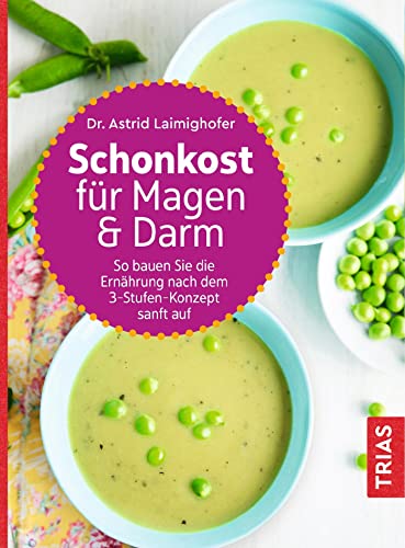 Schonkost für Magen und Darm: So bauen Sie die Ernährung nach dem 3-Stufen-Konzept sanft auf von Trias