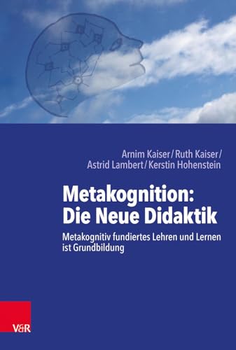 Metakognition: Die Neue Didaktik: Metakognitiv fundiertes Lehren und Lernen ist Grundbildung von Vandenhoeck + Ruprecht