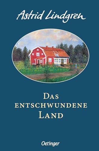 Das entschwundene Land: Astrid Lindgrens persönliche Erinnerungen an ihre Kindheit in Småland (Oetinger Extra)
