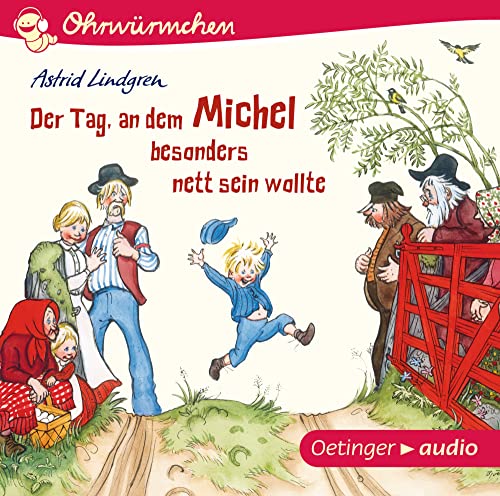 Der Tag, an dem Michel besonders nett sein wollte: Ohrwürmchen. Astrid Lindgren Kinderbuch-Klassiker als Hörbuch. Oetinger Kinder-CD ab 4 Jahren (Michel aus Lönneberga) von Oetinger