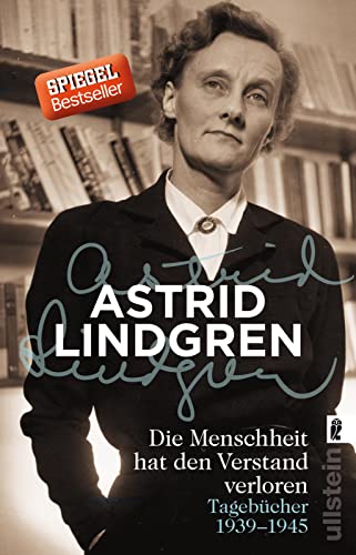 Die Menschheit hat den Verstand verloren: Tagebücher 1939–1945 | Bisher unveröffentlichte Tagebücher von der weltbekannten Kinderbuchautorin Astrid Lindgren