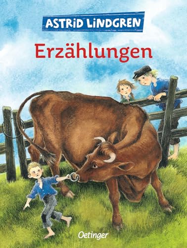 Astrid Lindgrens Erzählungen: Sammlung von 18 der besten Geschichten der beliebten Kinderbuch-Autorin für Kinder ab 5 Jahren von Oetinger