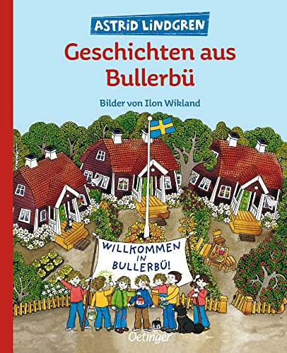 Geschichten aus Bullerbü: Alle 3 Bullerbü-Bilderbücher ab 4 Jahren in einem Band, klassisch illustriert von Ilon Wikland (Wir Kinder aus Bullerbü) Geschichten aus Bullerbü: Alle 3 Bullerbü-Bilderbücher ab 4 Jahren in einem Band, klassisch illustriert von Ilon Wikland (Wir Kinder aus Bullerbü)