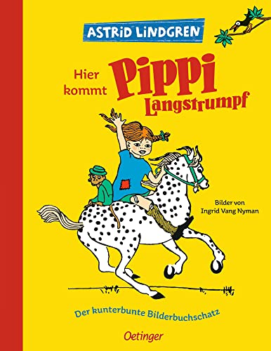 Hier kommt Pippi Langstrumpf. Der kunterbunte Bilderbuchschatz: Astrid Lindgren Kinderbuch-Klassiker. Oetinger Bilderbuch und Vorlesebuch ab 4 Jahren von Oetinger