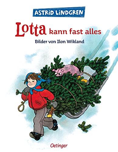 Lotta kann fast alles: Astrid Lindgren lustiger Kinderbuch-Klassiker zum Weihnachtsfest. Oetinger Bilderbuch und Vorlesebuch ab 4 Jahren. (Lotta aus der Krachmacherstraße)