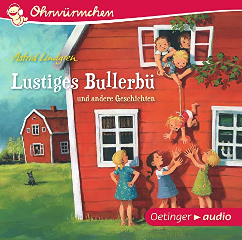 Lustiges Bullerbü und andere Geschichten: Ohrwürmchen. Humorvolle Lesung von 3 Kinderbuch-Klassikern von Astrid Lindgren ab 5 Jahren (Wir Kinder aus Bullerbü) von Oetinger