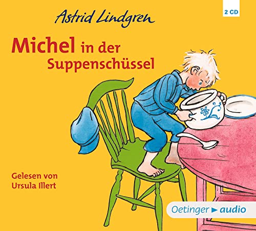 Michel aus Lönneberga 1. Michel in der Suppenschüssel: Astrid Lindgren Kinderbuch-Klassiker als Hörbuch. Oetinger Kinder-CD ab 4 Jahren