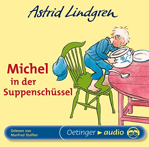 Michel aus Lönneberga 1. Michel in der Suppenschüssel: Hörspiel, 1 CD, 30 Min. Laufzeit, für Kinder ab 4 Jahren