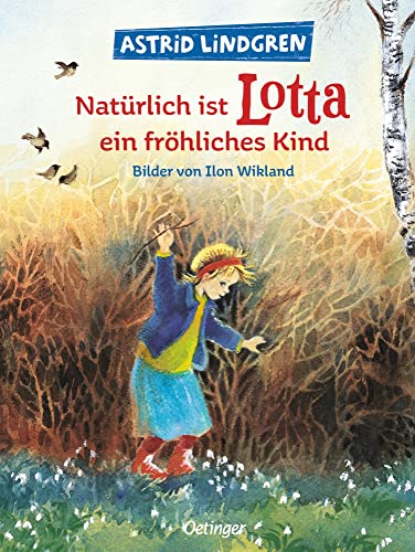 Natürlich ist Lotta ein fröhliches Kind: Astrid Lindgren Kinderbuch-Klassiker über das elterliche Ostereier-Verstecken. Oetinger Bilderbuch und ... ab 4 Jahren (Lotta aus der Krachmacherstraße) von Oetinger