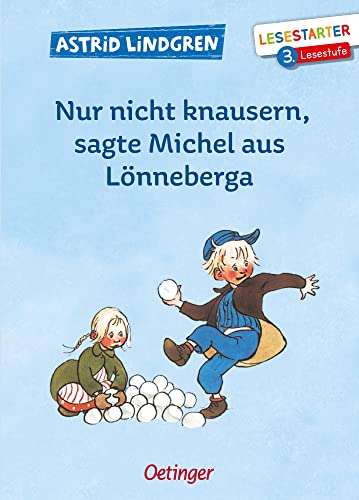 Nur nicht knausern, sagte Michel aus Lönneberga: Lesestarter. 3. Lesestufe. Astrid Lindgren Kinderbuch-Klassiker für Leseanfänger. Oetinger Erstlesebuch ab 8 Jahren