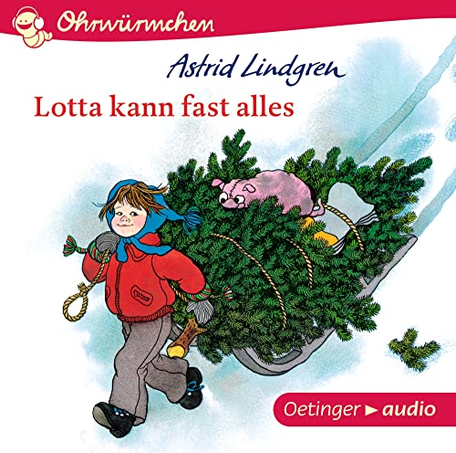 Lotta kann fast alles: Ohrwürmchen. Astrid Lindgren Kinderbuch-Klassiker als Hörbuch. Oetinger Kinder-CD ab 4 Jahren über Weihnachten und Advent (Lotta aus der Krachmacherstraße) von Oetinger
