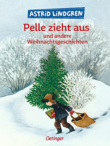 Pelle zieht aus und andere Weihnachtsgeschichten: Kinderbuch-Klassiker ab 6 Jahren zum Vor- und Selberlesen von Oetinger