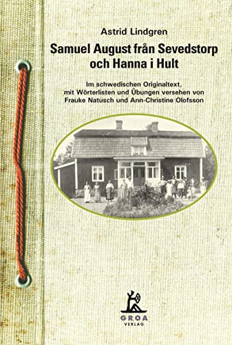 Samuel August från Sevedstorp och Hanna i Hult: Im schwedischen Originaltext, mit Wörterlisten und Übungen versehen: Im schwedischen Originaltext, mit ... von Frauke Nautusch und Christine Olofsson