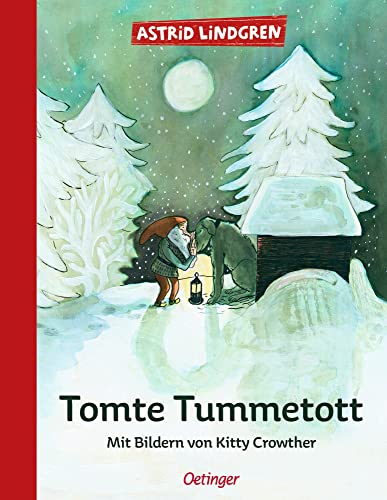 Tomte Tummetott: Mit Bildern von Kitty Crowther: Astrid Lindgren Kinderbuch-Klassiker. Die Geschichte von Wichtel Tomte Tummetott als Vorlesebuch mit ... Oetinger Weihnachten-Bilderbuch ab 4 von Oetinger