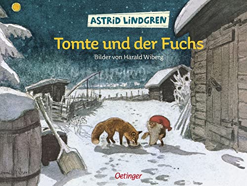 Tomte und der Fuchs: Astrid Lindgren Kinderbuch-Klassiker. Oetinger Weihnachten-Bilderbuch ab 4 mit Bildern von Harald Wiberg (Tomte Tummetott)