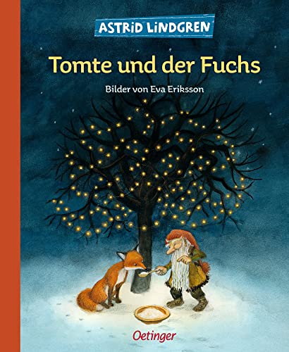 Tomte und der Fuchs: Mit Bildern von Eva Eriksson (Tomte Tummetott): Astrid Lindgren Kinderbuch-Klassiker. Eine Winter-Geschichte mit Bildern von Eva Eriksson. Oetinger Weihnachten-Bilderbuch ab 4