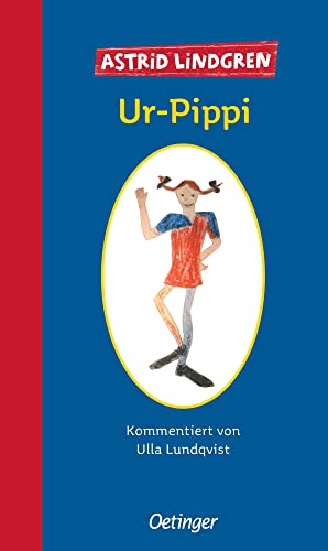 Ur-Pippi: Das Original-Manuskript von 1944 mit viel Zusatzmaterial (Oetinger Extra) von Oetinger