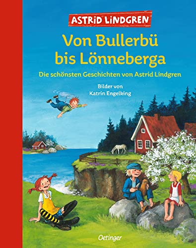 Von Bullerbü bis Lönneberga: Die schönsten Geschichten von Astrid Lindgren: Die schönsten Geschichten von Astrid Lindgren. Großes Vorlesebuch für Kinder ab 6 Jahren Von Bullerbü bis Lönneberga: Die schönsten Geschichten von Astrid Lindgren: Die schönsten Geschichten von Astrid Lindgren. Großes Vorlesebuch für Kinder ab 6 Jahren