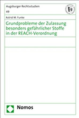 Grundprobleme der Zulassung besonders gefährlicher Stoffe in der REACH-Verordnung von Nomos