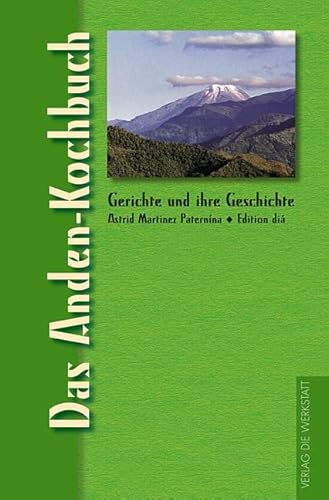 Das Anden-Kochbuch (Gerichte und ihre Geschichte - Edition dià im Verlag Die Werkstatt)