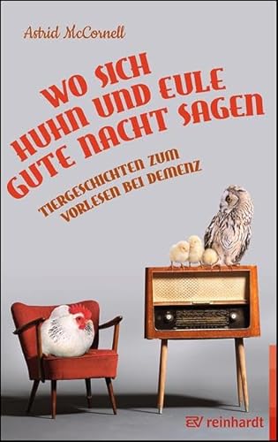 Wo sich Huhn und Eule gute Nacht sagen: Tiergeschichten zum Vorlesen bei Demenz