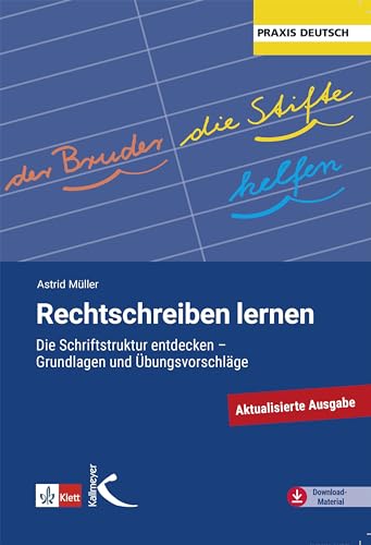 Rechtschreiben lernen: Die Schriftkultur entdecken - Grundlagen und Übungsvorschläge Rechtschreiben lernen: Die Schriftkultur entdecken - Grundlagen und Übungsvorschläge