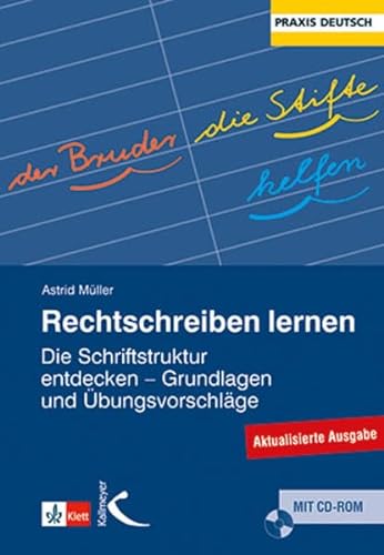 Rechtschreiben lernen: Die Schriftkultur entdecken - Grundlagen und Übungsvorschläge von Kallmeyer'sche Verlags-