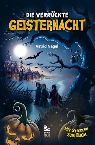 Die verrückte Geisternacht: Nicos phantastisches Herbstabenteuer: 3. Band (Die verrückte Geisternacht: Magische Nico-Geschichten) von Achertler Druckerei