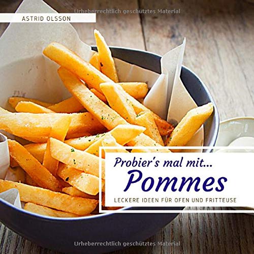 Probier's mal mit...Pommes: Leckere Ideen für Ofen und Fritteuse