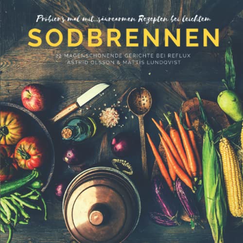 Probiers's mal mit...säurearmen Rezepten für den Backofen bei leichtem Sodbrennen: 22 magenschonende Gerichte bei Reflux von Independently published