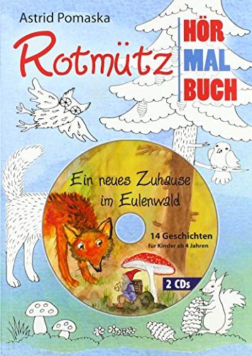 Rotmütz – Das Hör-Mal-Buch (1). Ein neues Zuhause im Eulenwald: Ein Hör- und Mal-Buch mit 14 Geschichten auf 2 CDs und 18 Ausmalbildern