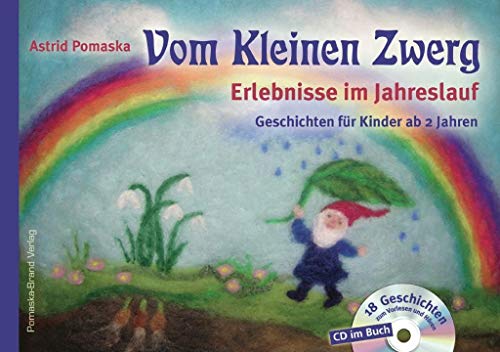 Vom Kleinen Zwerg (Bd.1): Erlebnisse im Jahreslauf (mit CD): 18 Zwergen-Geschichten für Kinder ab 2 Jahren zum Vorlesen und Hören: Geschichten für ... Jahren zum Vorlesen und Hören, mit CD im Buch von Pomaska-Brand, Druck