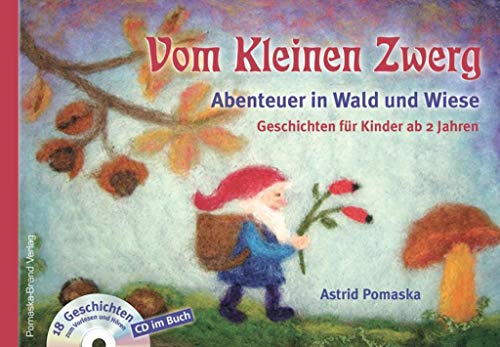 Vom Kleinen Zwerg (Bd.2): Abenteuer in Wald und Wiese (mit CD): 18 Zwergen-Geschichten für Kinder ab 2 Jahren zum Vorlesen und Hören: Geschichten für ... Jahren zum Vorlesen und Hören, mit CD im Buch