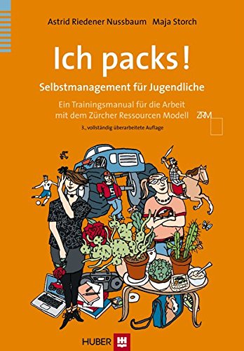 Ich packs!: Selbstmanagement für Jugendliche Ein Trainingsmanual für die Arbeit mit dem Zürcher Ressourcen Modell von Hogrefe AG