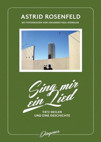 Sing mir ein Lied: 9872 Meilen und eine Geschichte von Diogenes Verlag AG