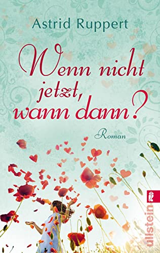 Wenn nicht jetzt, wann dann?: Roman | Wenn das Glück vor der Tür steht, muss man nur den Schlüssel finden: Ein bewegender Roman über späte Liebe