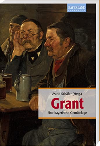 Grant: Eine bayerische Gemütslage