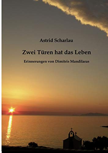 Zwei Türen hat das Leben: Erinnerungen von Dimitris Mandilaras von Books on Demand GmbH