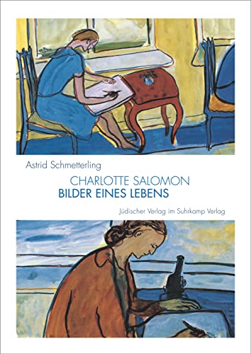 Charlotte Salomon: Bilder eines Lebens von Juedischer Verlag