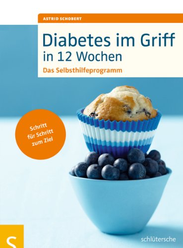 Diabetes im Griff in 12 Wochen: Das Selbsthilfeprogramm. Schritt für Schritt zum Ziel von Schltersche Verlag
