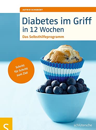 Diabetes im Griff in 12 Wochen: Das Selbsthilfeprogramm. Schritt für Schritt zum Ziel von Schlütersche