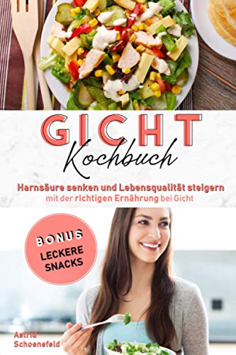 Gicht Kochbuch: Harnsäure senken und Lebensqualität steigern mit der richtigen Ernährung bei Gicht von Independently published