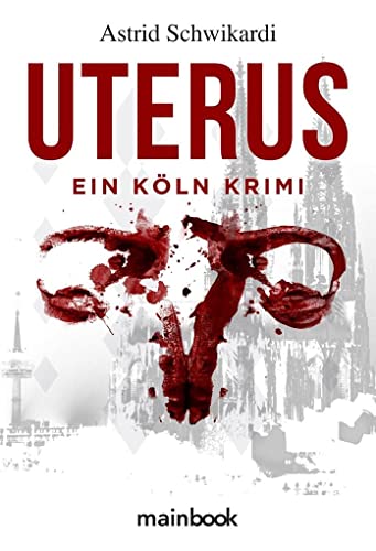 Uterus: Köln-Krimi (Kommissar Birkholz: Köln-Krimi) von Mainbook Verlag
