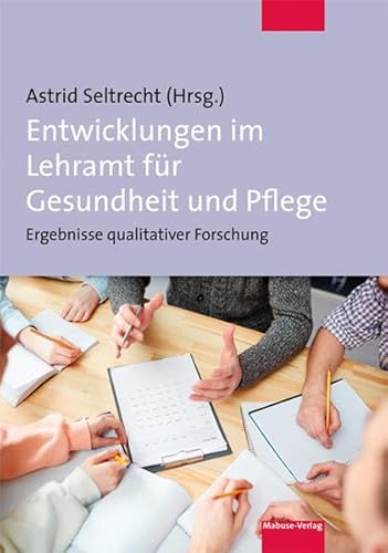 Entwicklungen im Lehramt für Gesundheit und Pflege. Ergebnisse qualitativer Forschung
