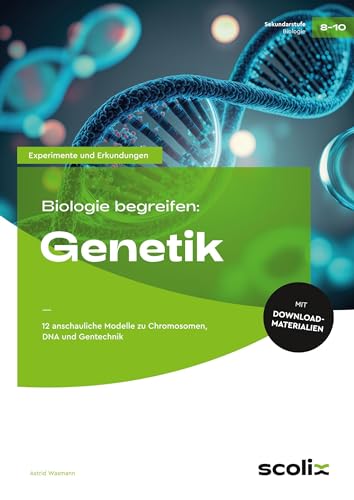 Biologie begreifen: Genetik: 12 anschauliche Modelle zu Chromosomen, DNA und Gentechnik (8. bis 10. Klasse) (Experimente und Erkundungen) von AOL-Verlag i.d. AAP LW