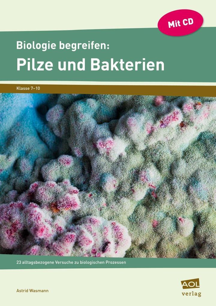 Biologie begreifen: Pilze und Bakterien m. 1 CD-ROM von Scolix