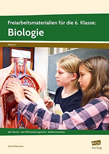 Freiarbeitsmaterialien f. d. 6. Klasse: Biologie: alle Themen - drei Differenzierungsstufen - flexibel einsetzbar (Differenziert üben - Sekundarstufe) von AOL-Verlag i.d. AAP LW