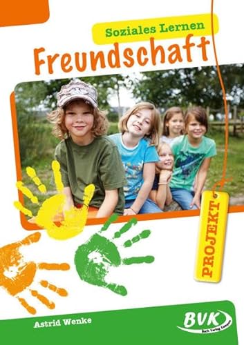 PROJEKT: Soziales Lernen - Freundschaft | Arbeitsmaterial für handlungsorientierten Sachunterricht von Buch Verlag Kempen