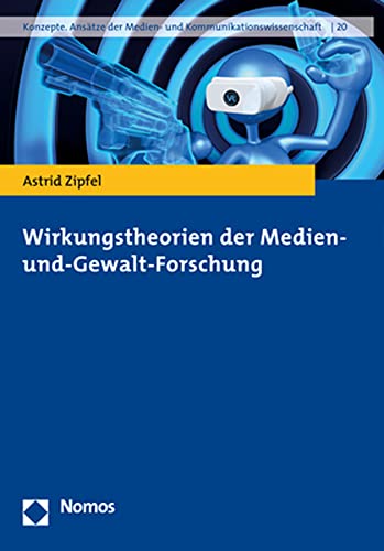 Wirkungstheorien der Medien- und-Gewalt-Forschung (Konzepte. Ansätze der Medien- und Kommunikationswissenschaft) Wirkungstheorien der Medien- und-Gewalt-Forschung (Konzepte. Ansätze der Medien- und Kommunikationswissenschaft)